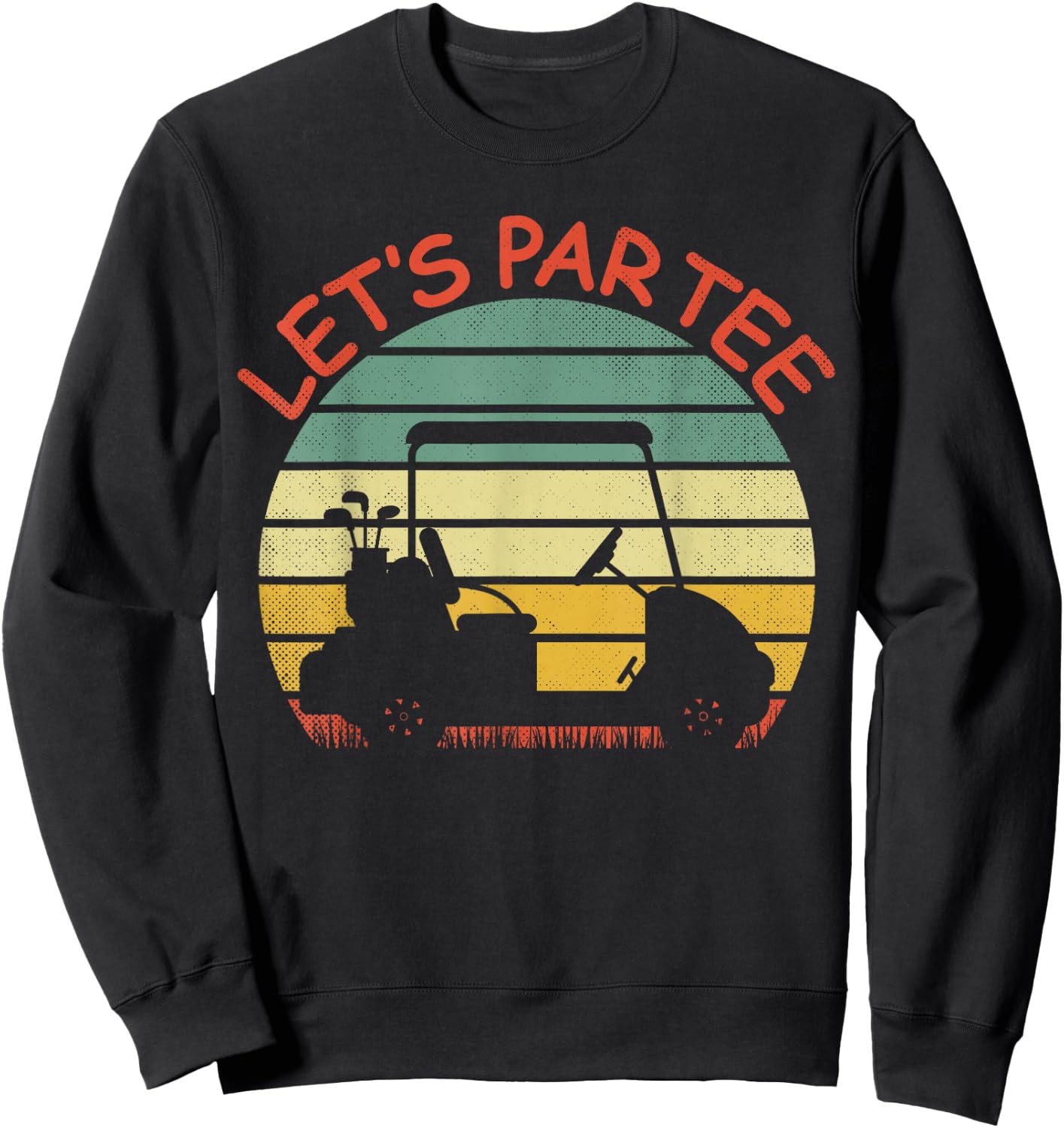 Funny retro Golf Lover Let's Par- golf cart Let's par Sweatshirt - Sweatshirt | Black