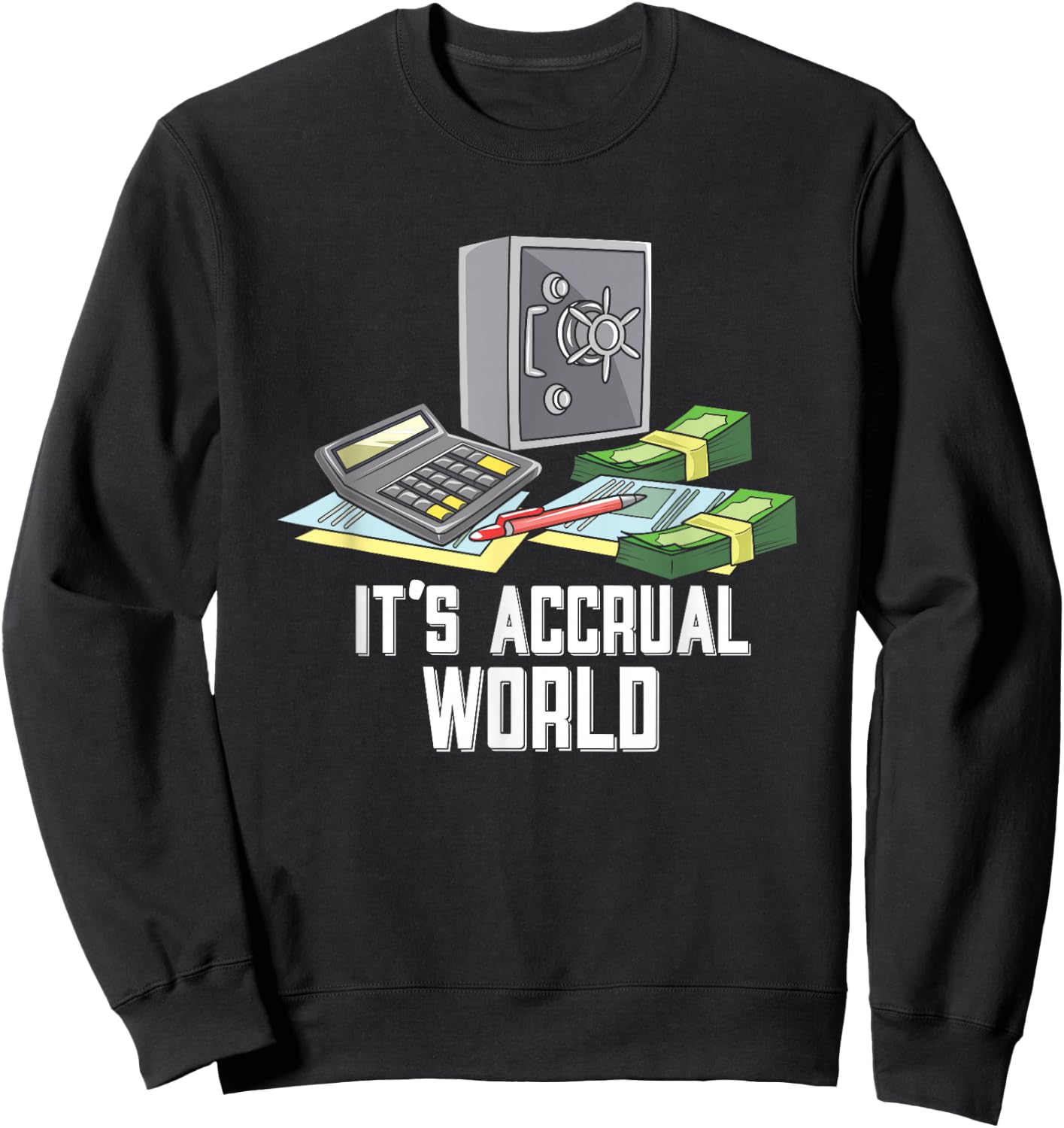Accountant Accounting CPA Funny It's Accrual World Sweatshirt - Sweatshirt | Black
