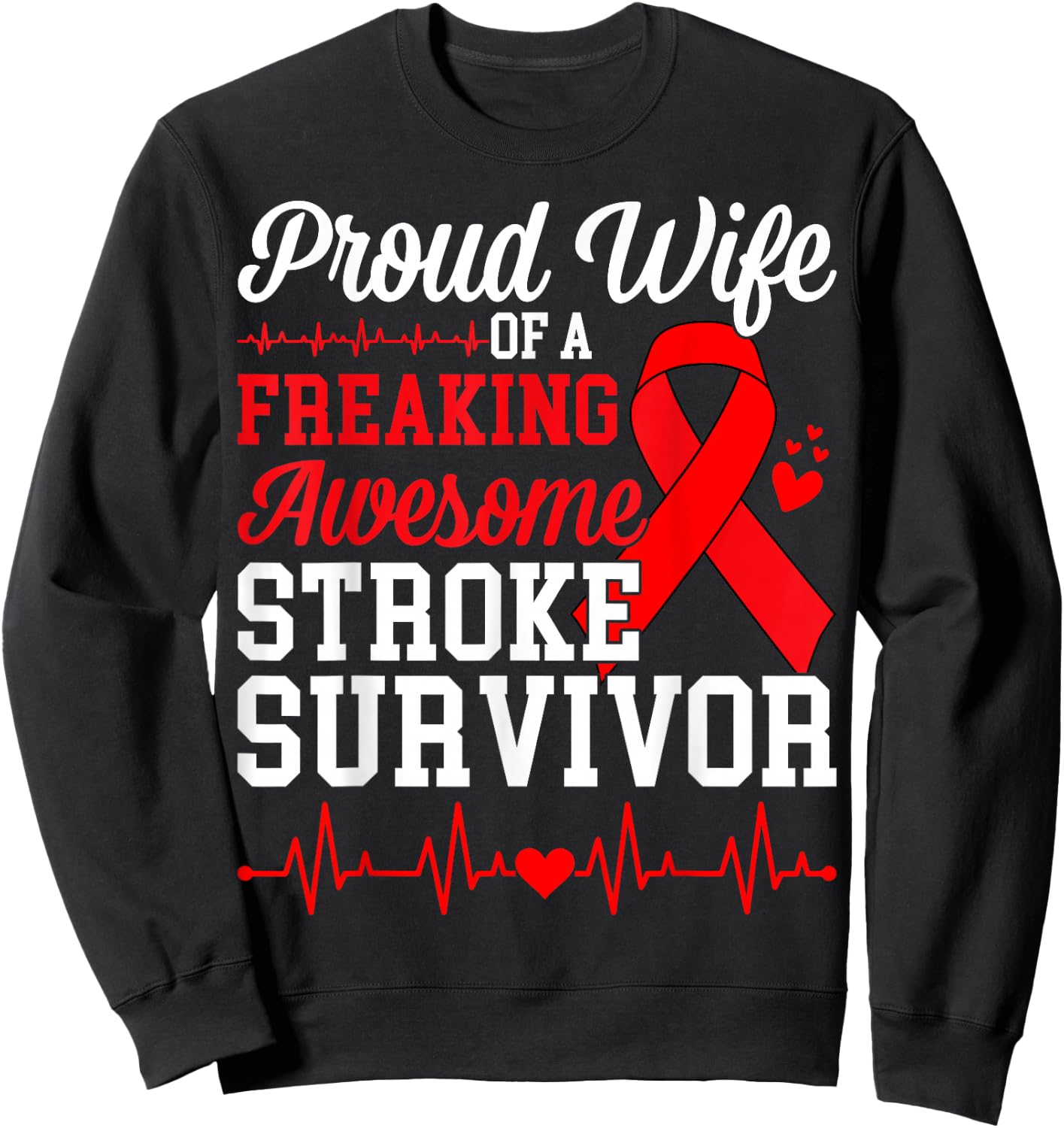 Proud Wife of A Freaking Awesome Stroke Survivor Sweatshirt - Sweatshirt | Black
