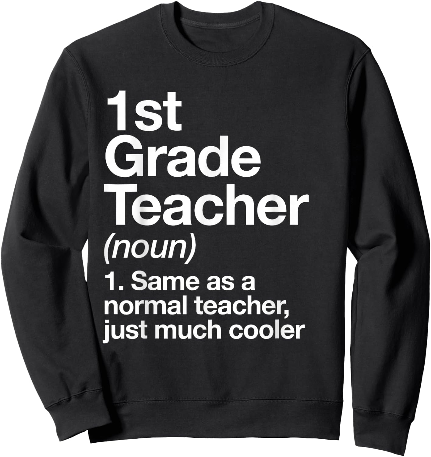 1st Grade Teacher Definition Funny Back To School First Day Sweatshirt - Sweatshirt | Black