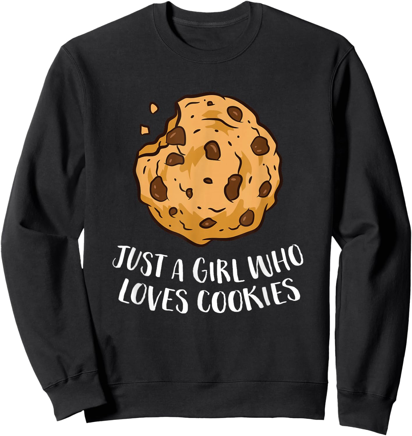Just a Girl Who Loves Cookies Funny Chocolate Chip Cookies Sweatshirt - Sweatshirt | Black