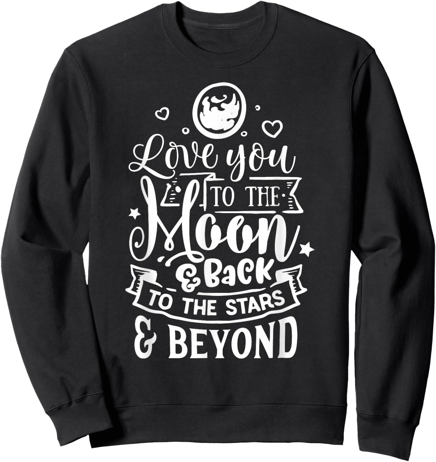 Love You To The Moon & Back Sweatshirt - Sweatshirt | Black