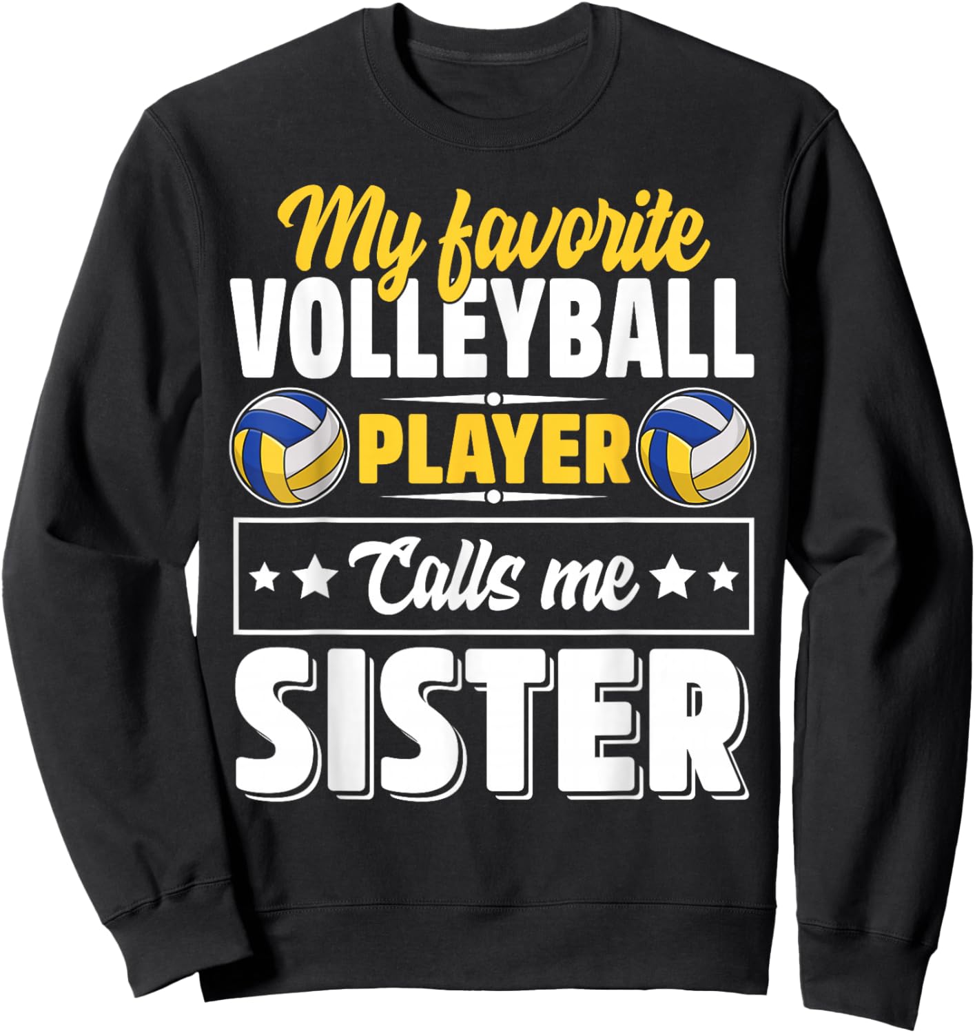 My Favorite Volleyball Player Calls Me Sister Mother's Day Sweatshirt - Sweatshirt | Black