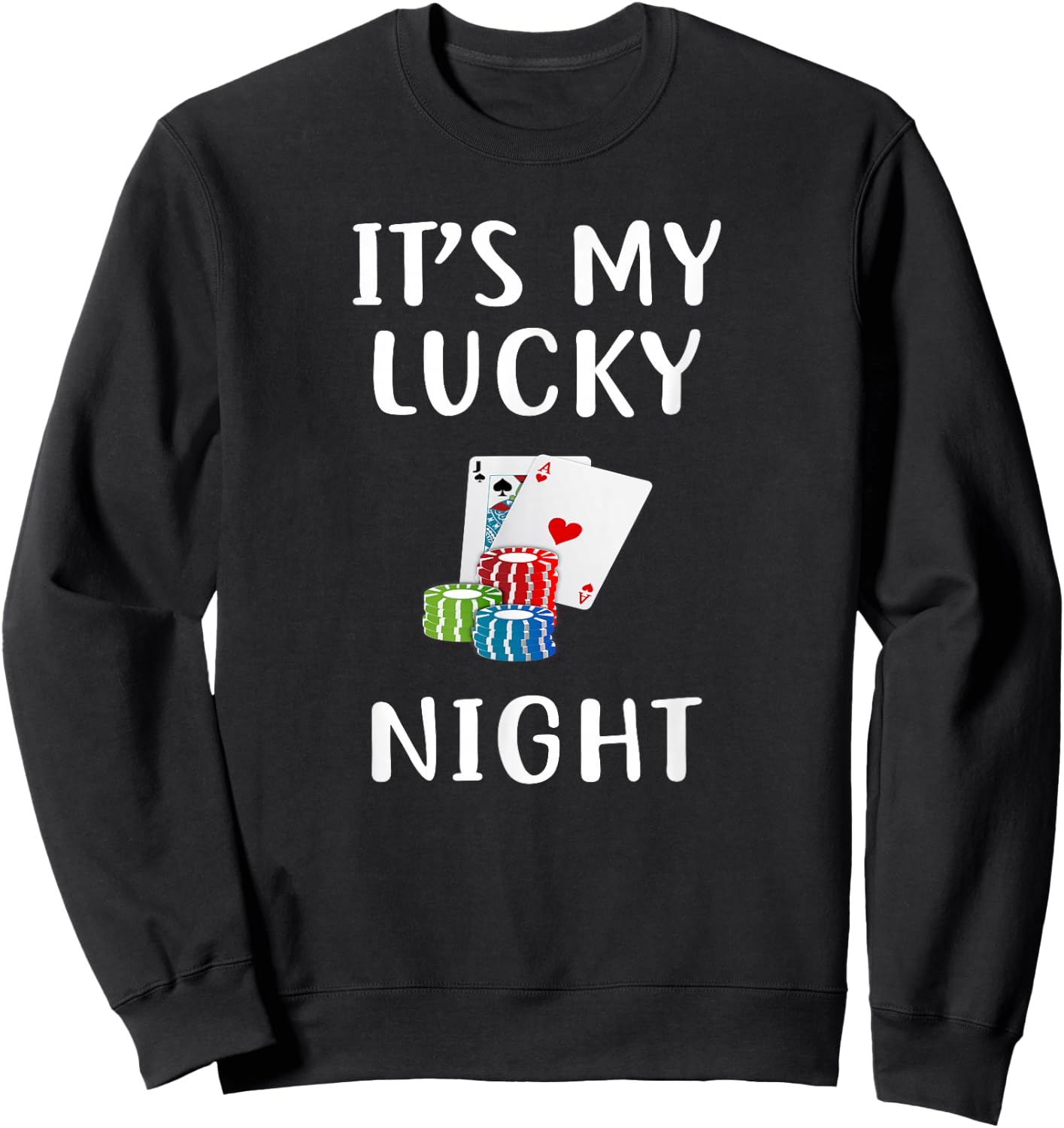 It's My Lucky Night Funny Casino Gambling Sweatshirt - Sweatshirt | Black