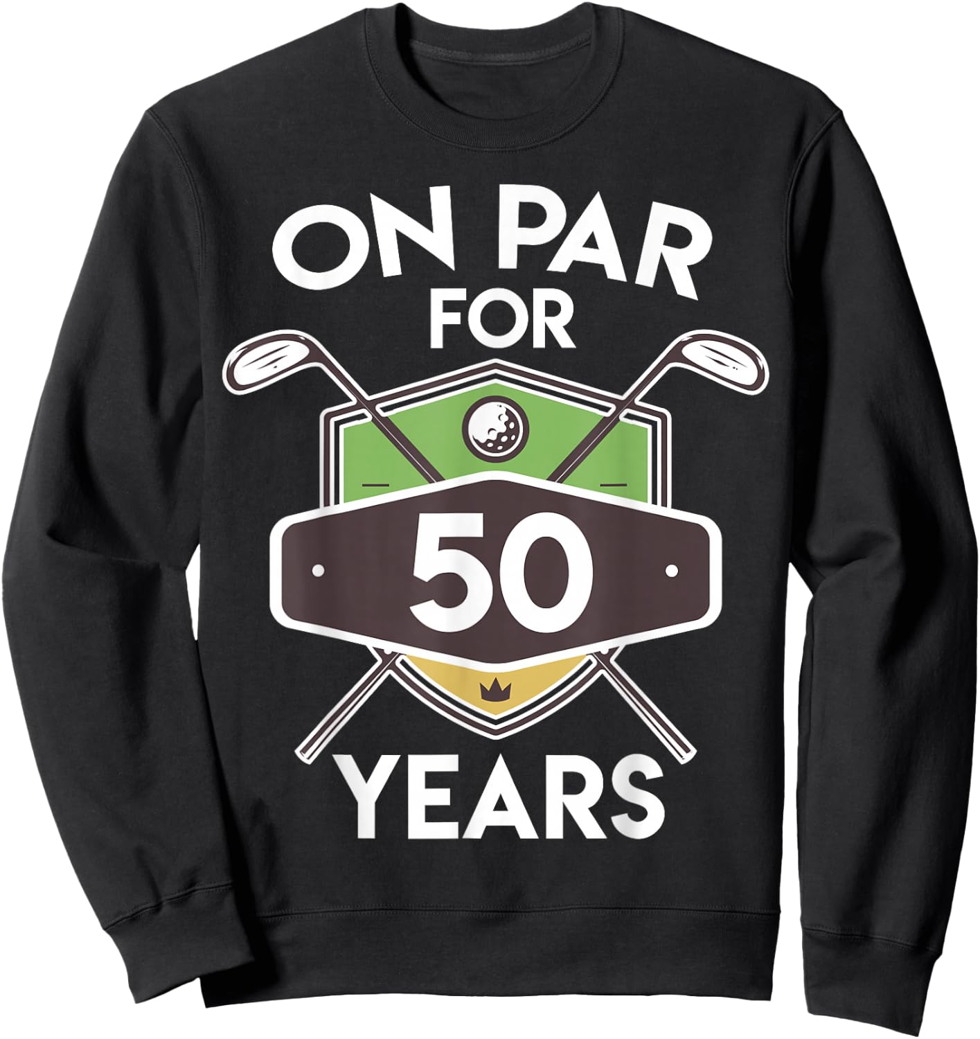 Birthday Golf Shirt On Par For 50 Years Gift Turning 50th Sweatshirt - Sweatshirt | Black