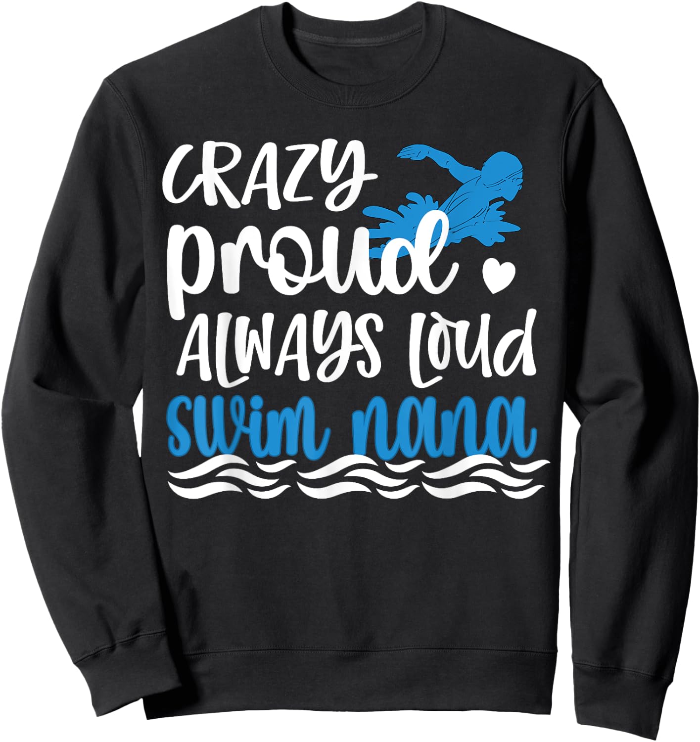 Crazy Proud Swim Nana Of A Swimmer Nana Grandma Sweatshirt - Sweatshirt | Black