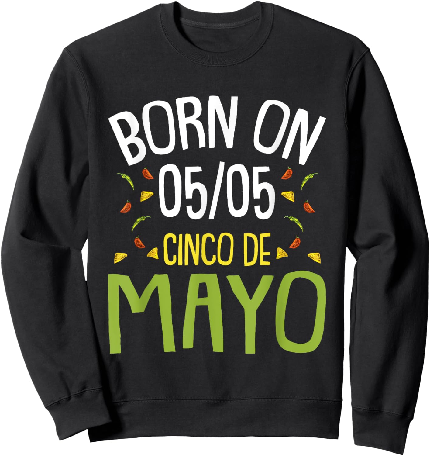 Born On Cinco De Mayo Cool Nacho Party Mexican Fiesta Sweatshirt - Sweatshirt | Black