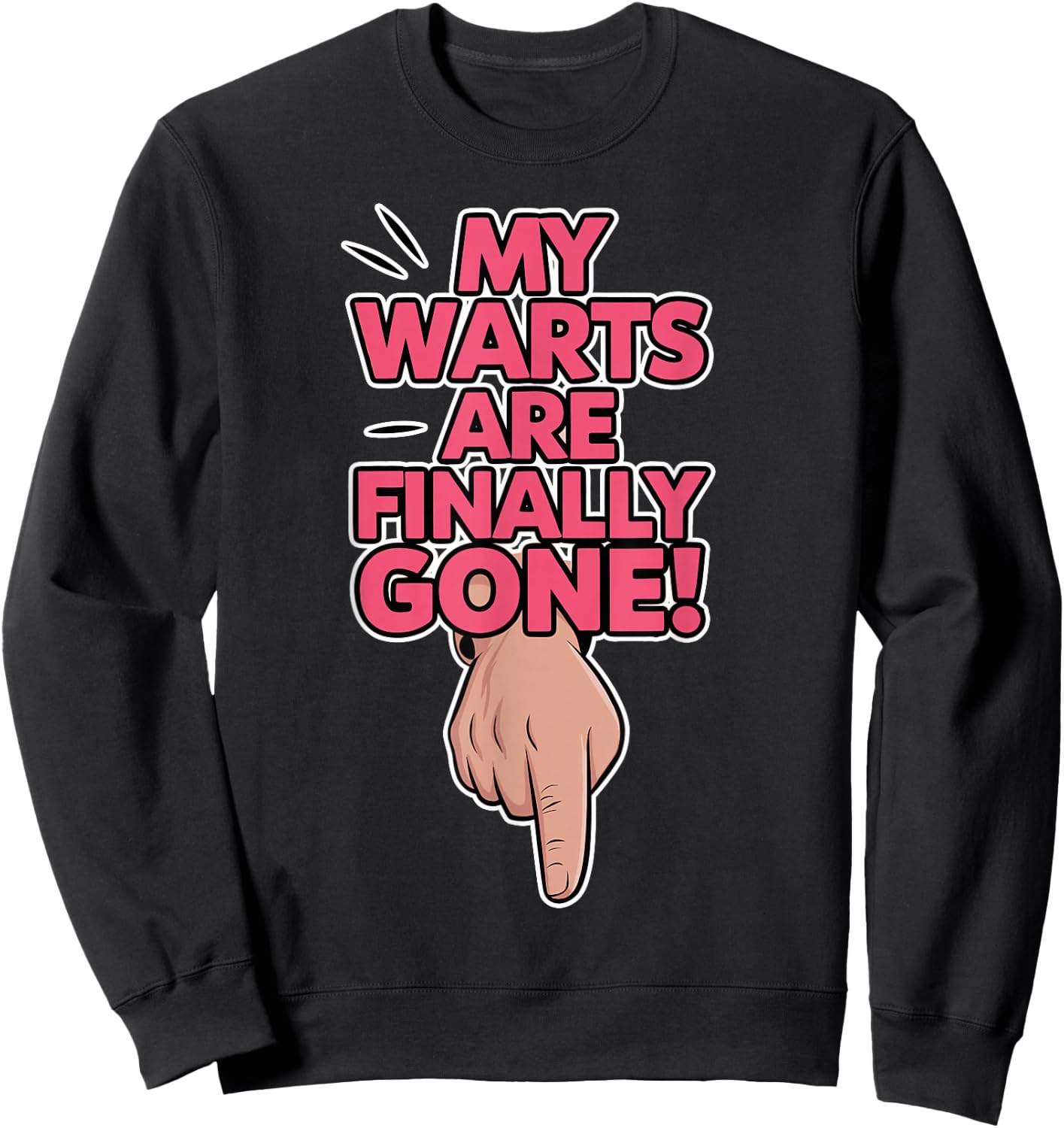 My Warts are Finally Gone - Embarrassing and Funny Gag Sweatshirt - Sweatshirt | Black