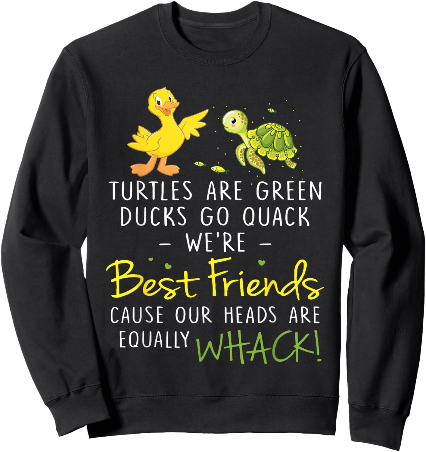 Turtles Are Green Ducks Go Quack We're BestFriends Sweatshirt - Sweatshirt | Black