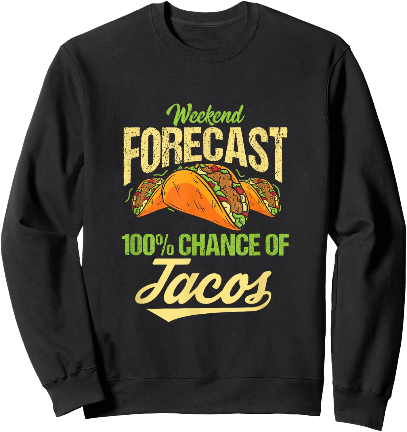 Funny Cinco de Mayo Weekend Forecast 100% Chance of Tacos Sweatshirt - Sweatshirt | Black
