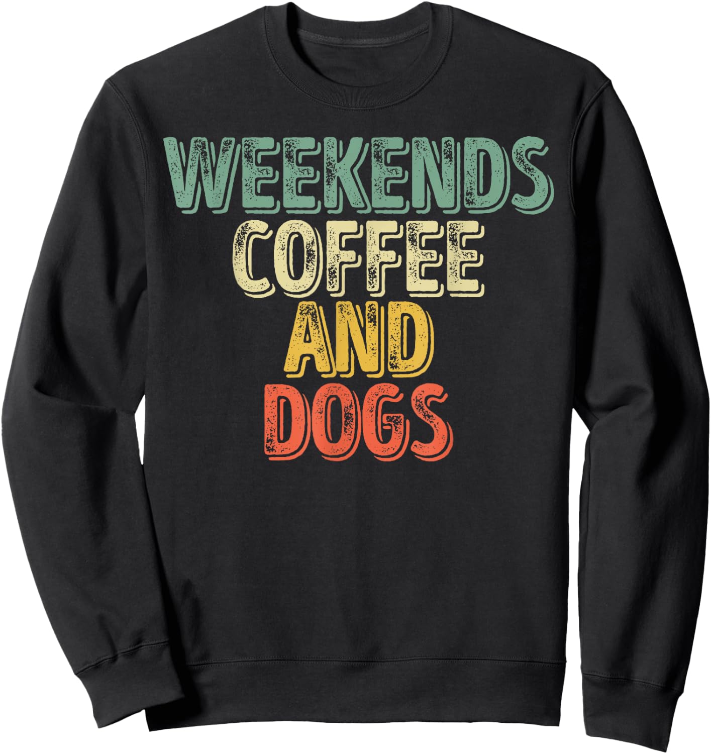 Funny Dog Lover Shirt Weekends Coffee And Dogs Men Women Sweatshirt - Sweatshirt | Black