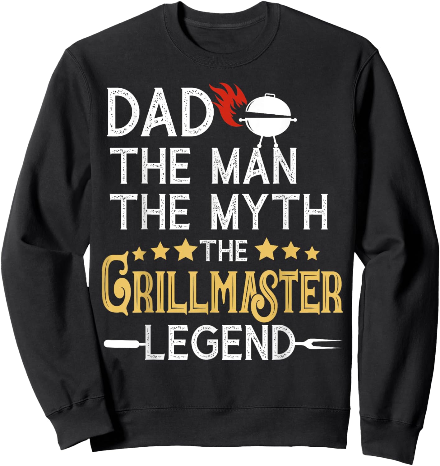 Funny BBQ Grill Dad The Man The Myth The Legend Fathers Day Sweatshirt - Sweatshirt | Black
