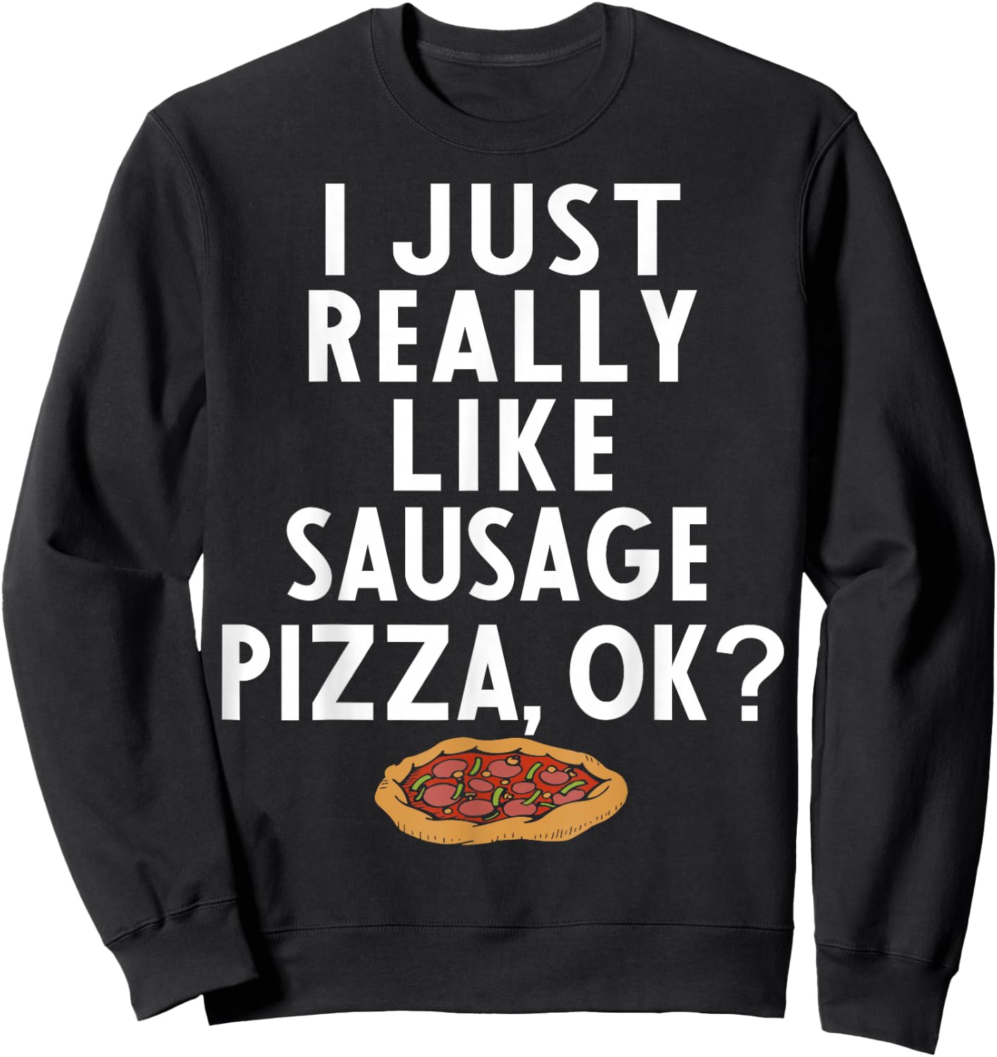 Sausage Pizza Apparel | Great Funny Pizzas Lover Design Sweatshirt - Sweatshirt | Black