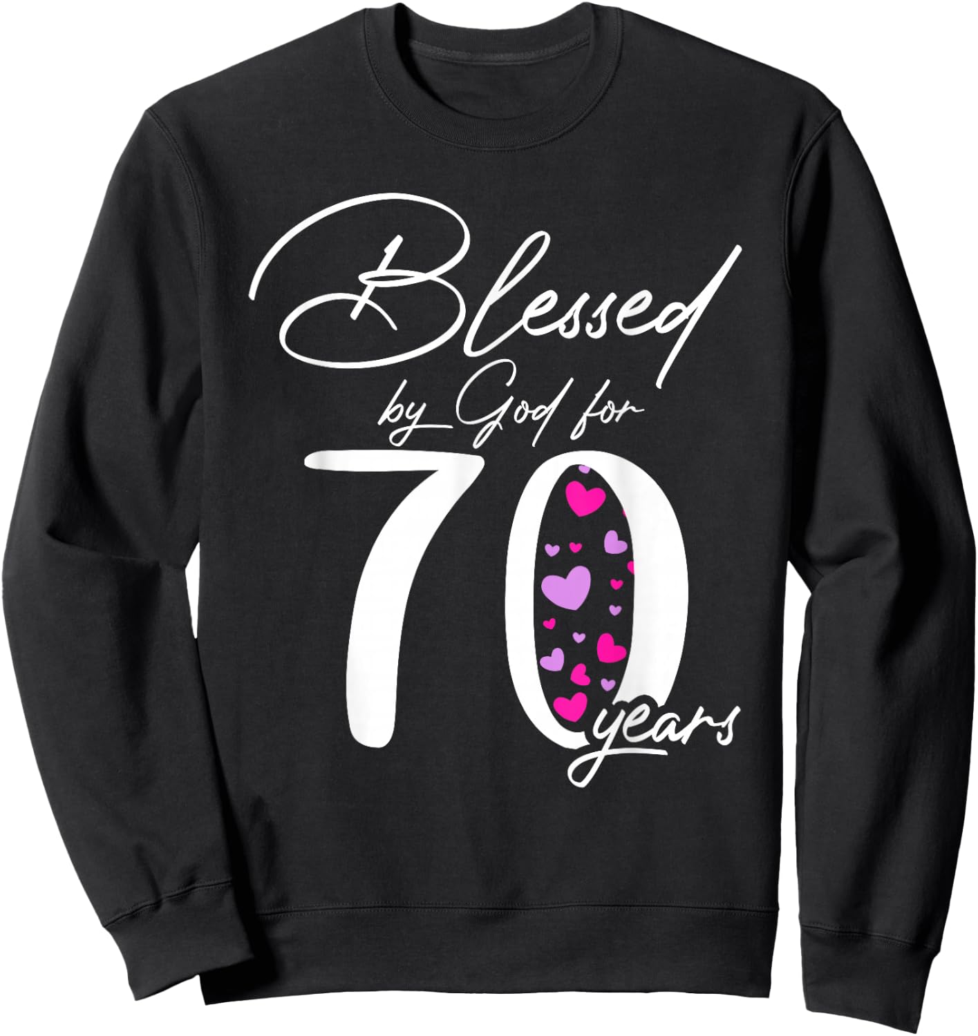 Blessed by god for 70 years happy 70th birthday gift Sweatshirt - Sweatshirt | Black