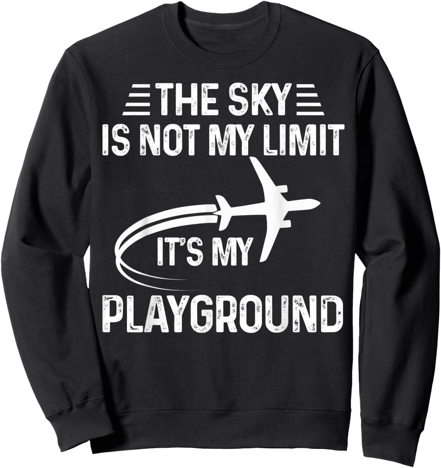 The Sky Is Not My Limit It's My Playground Pilot Love Sky Sweatshirt - Sweatshirt | Black