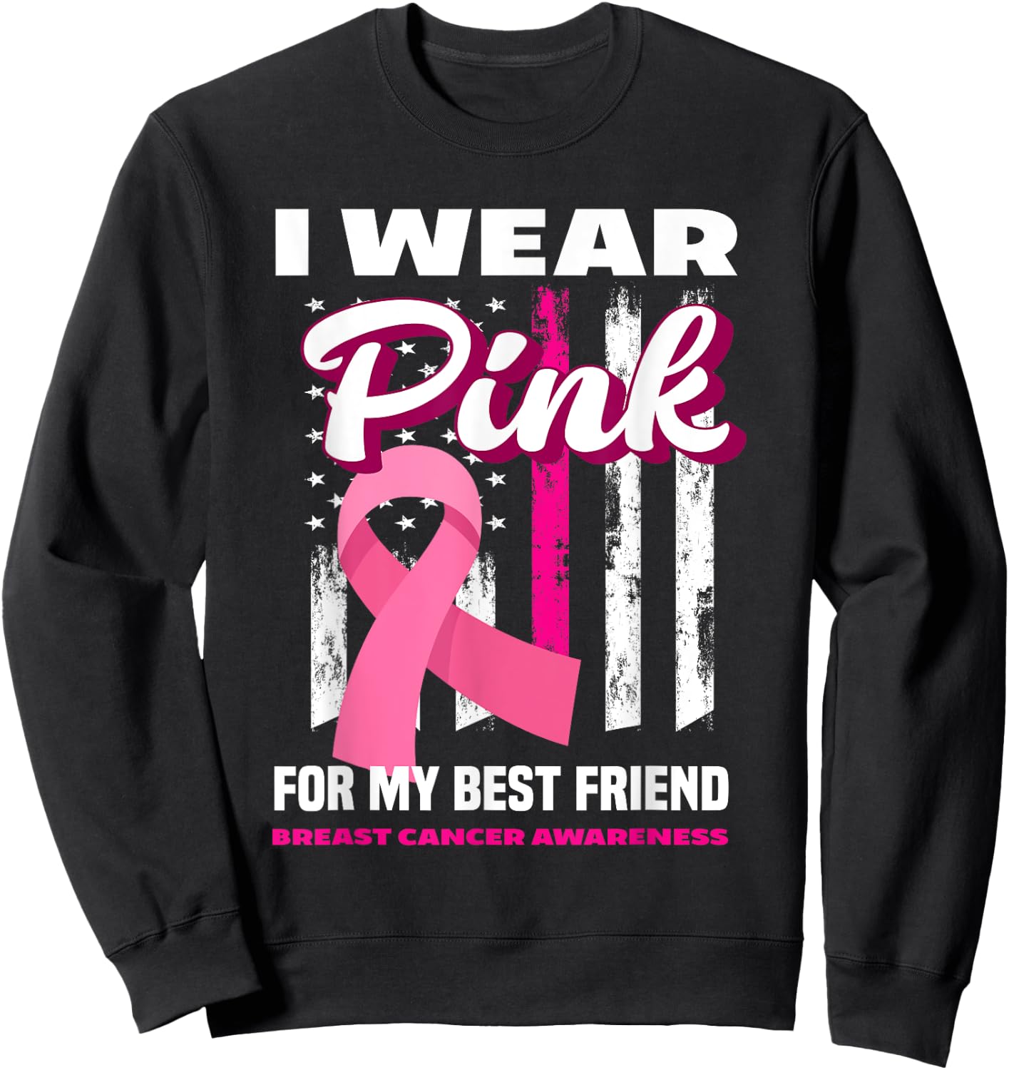 I Wear Pink For My Best Friend Breast Cancer Awareness Sweatshirt - Sweatshirt | Black
