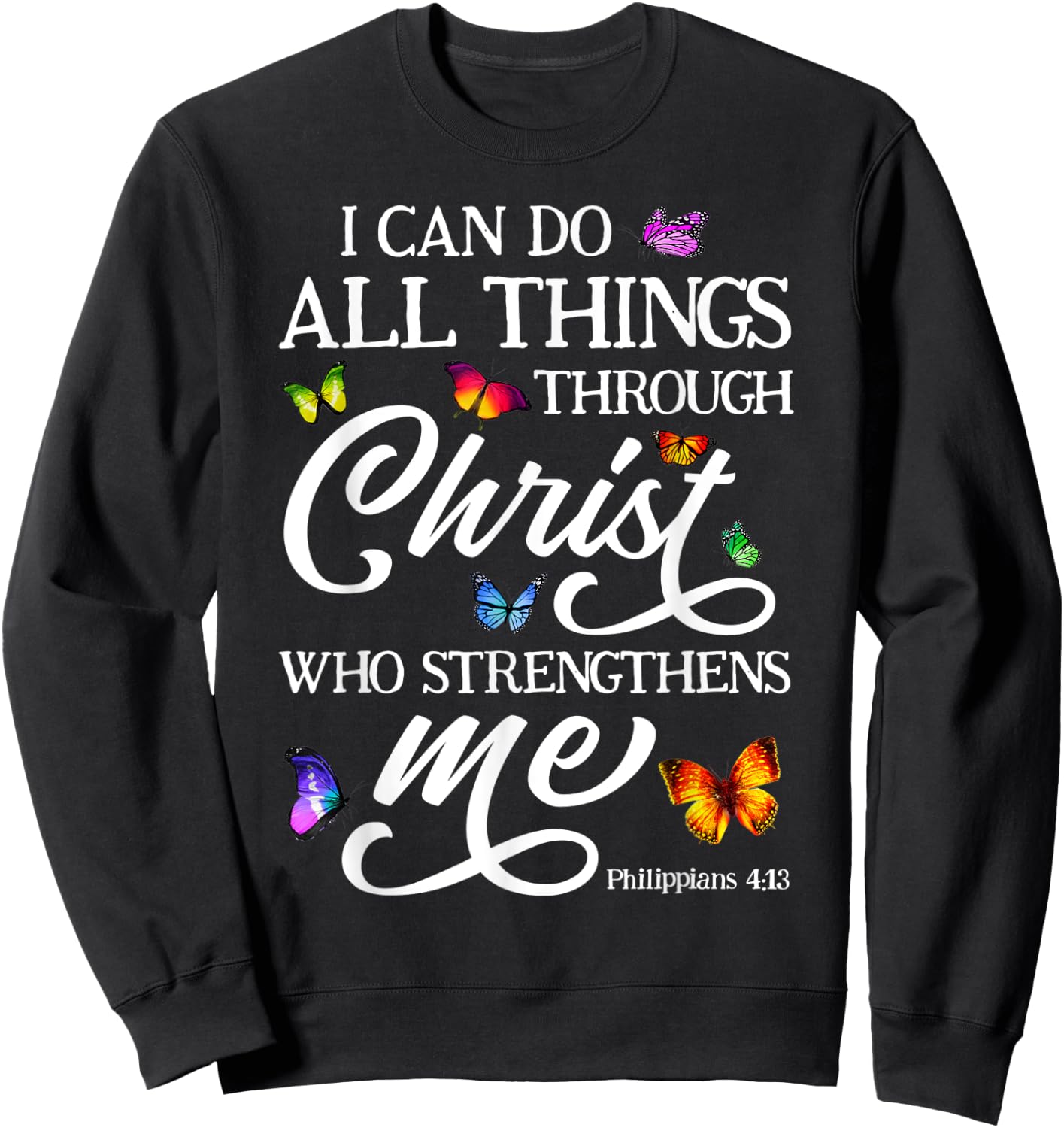 Philippians 4:13 I Can Do All Things Butterfly Bible Verse Sweatshirt - Sweatshirt | Black