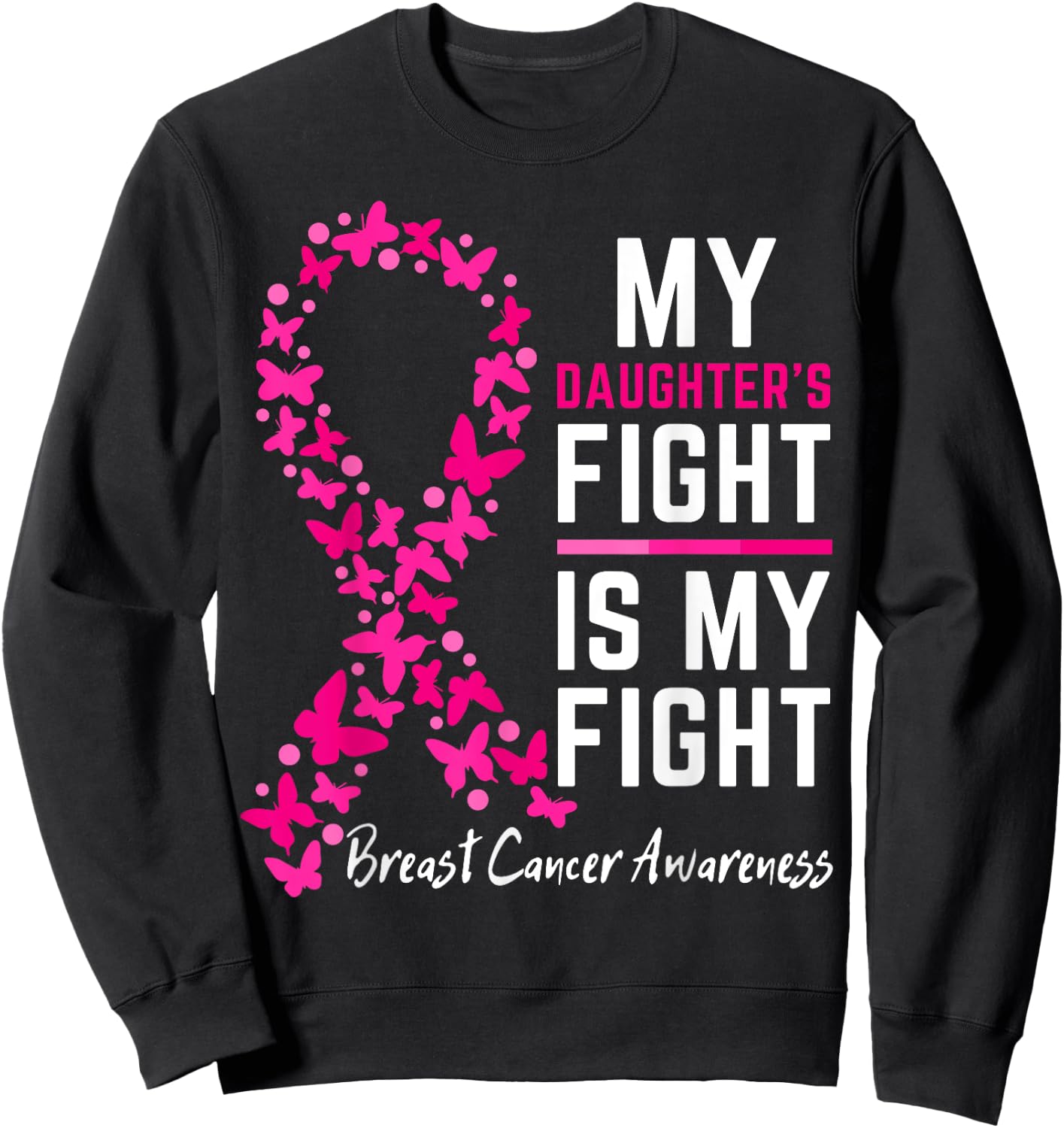 My Daughter's Fight is My Fight Cute Breast cancer awareness Sweatshirt - Sweatshirt | Black