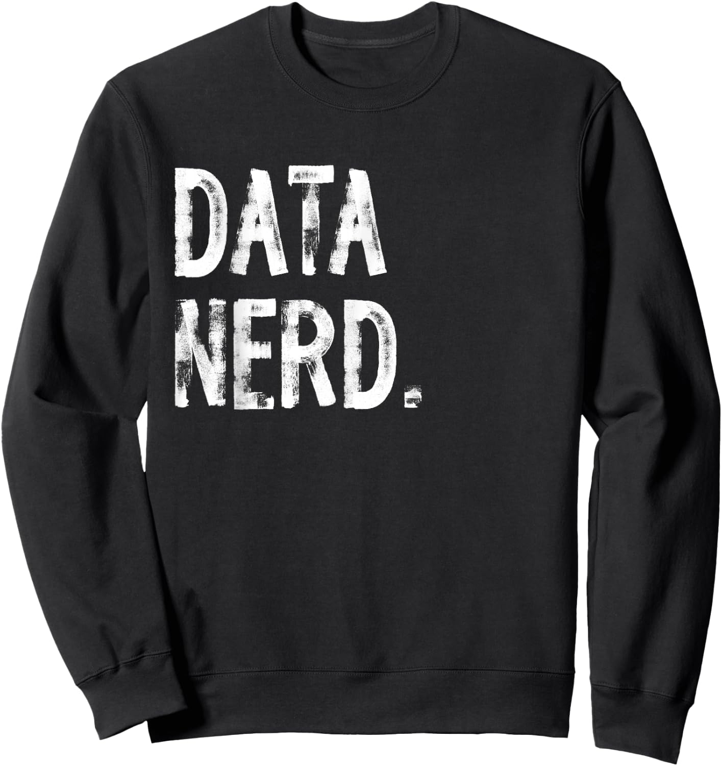Data Nerd Funny Data Scientist Science Sweatshirt - Sweatshirt | Black