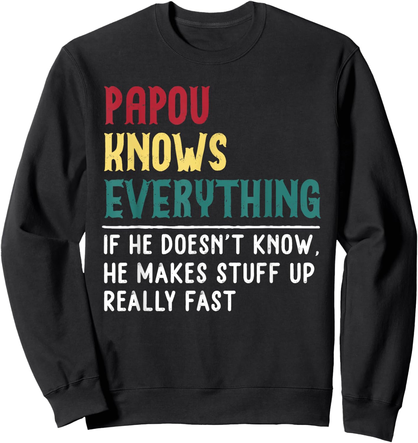 Papou Know Everything Fathers Day for funny grandpa Papou Sweatshirt - Sweatshirt | Black