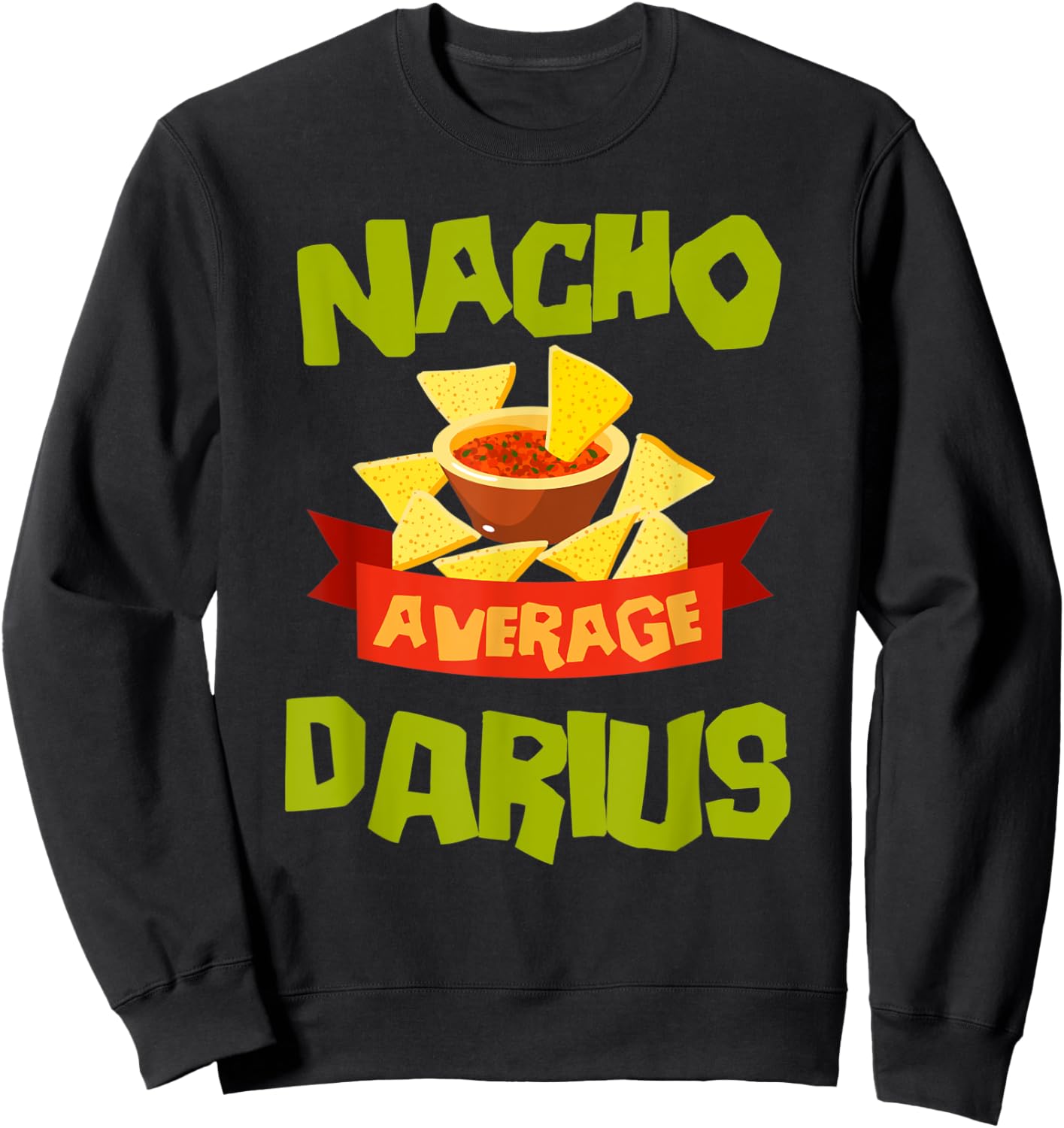 NACHO AVERAGE DARIUS Funny Birthday Personalized Name Gift Sweatshirt - Sweatshirt | Black