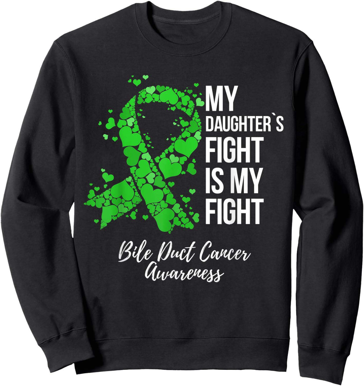 My Daughter’s Fight Is My Fight Bile Duct Cancer Awareness Sweatshirt - Sweatshirt | Black