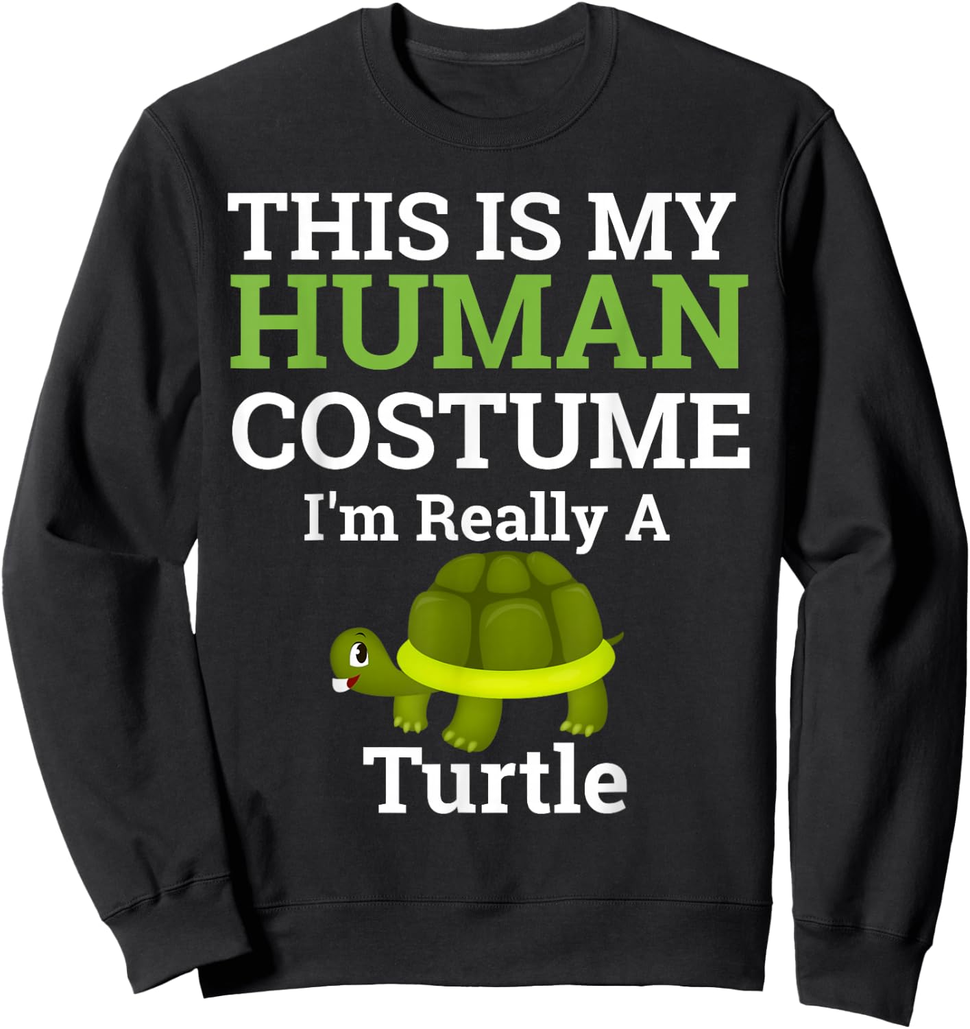 This is My Human Costume I'm Really a Turtle Halloween Sweatshirt - Sweatshirt | Black