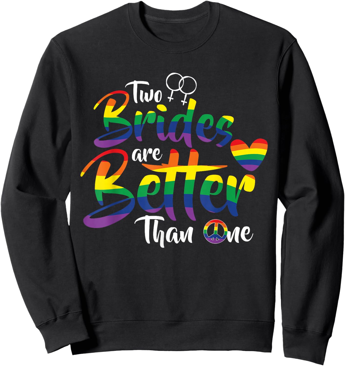 Two Brides Are Better Than One Funny Lesbian Wedding Sweatshirt - Sweatshirt | Black