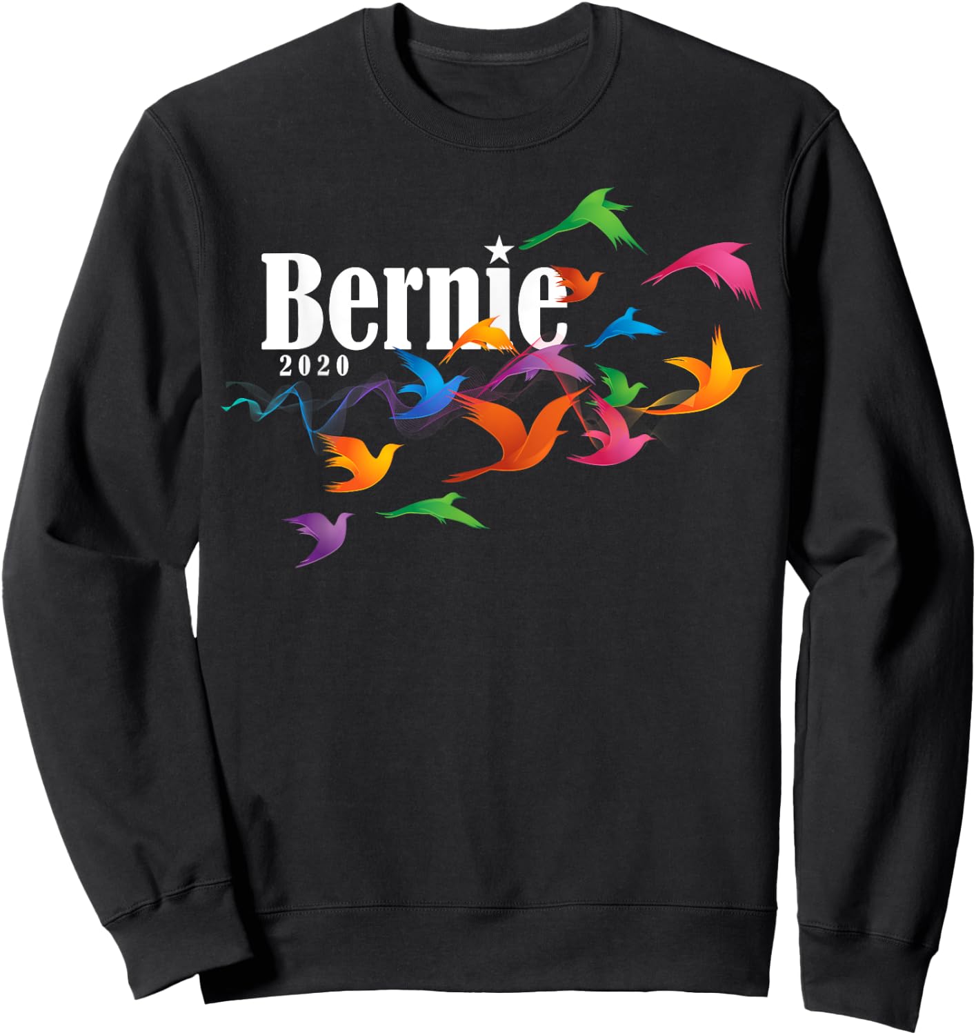 Colorful Birds Bernie Sanders 2020 berdie Gift Sweatshirt - Sweatshirt | Black