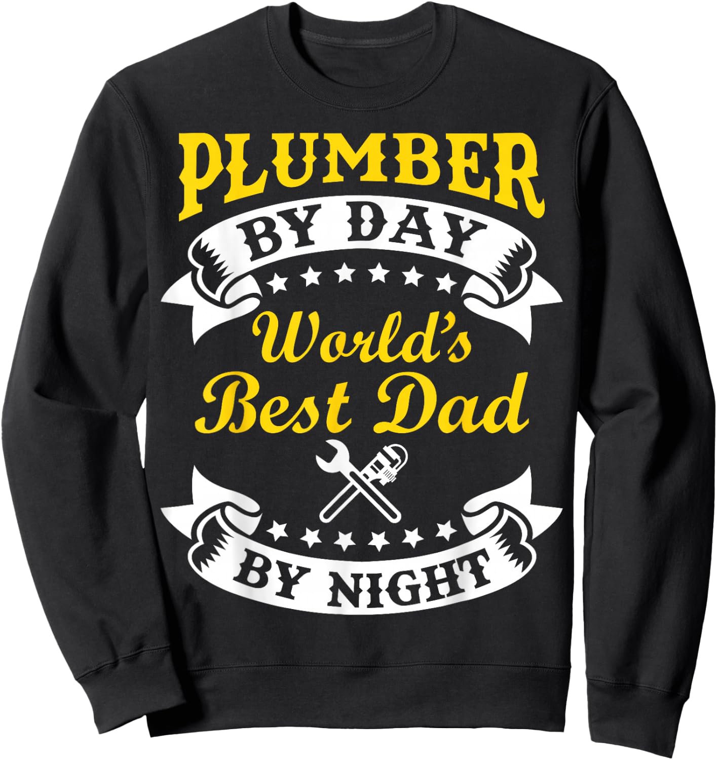 Plumber By Day Worlds Best Dad By Night Funny Father's Day Sweatshirt - Sweatshirt | Black