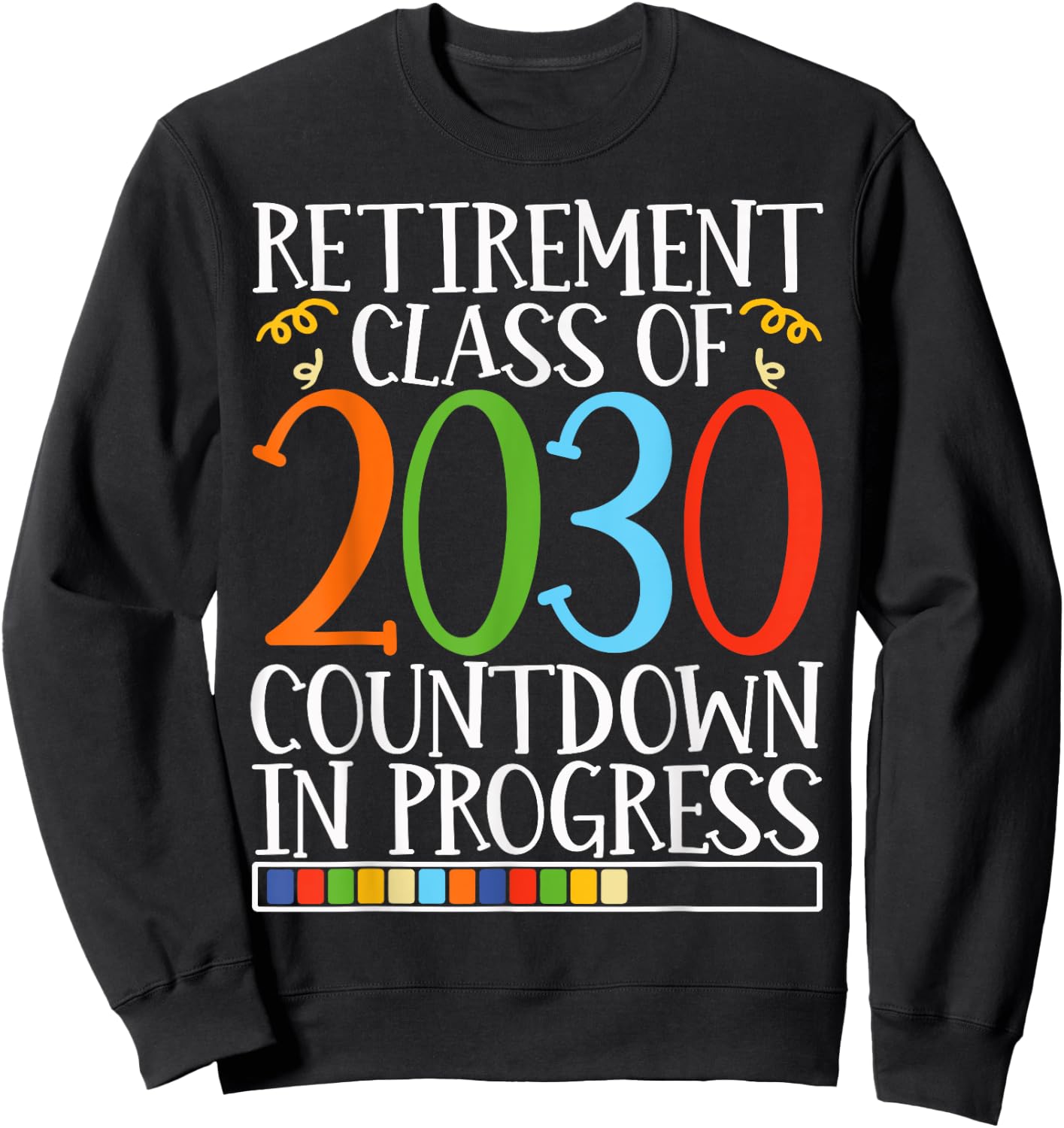 Retirement Class Of 2030 Countdown In Progress Fun Retire Sweatshirt - Sweatshirt | Black