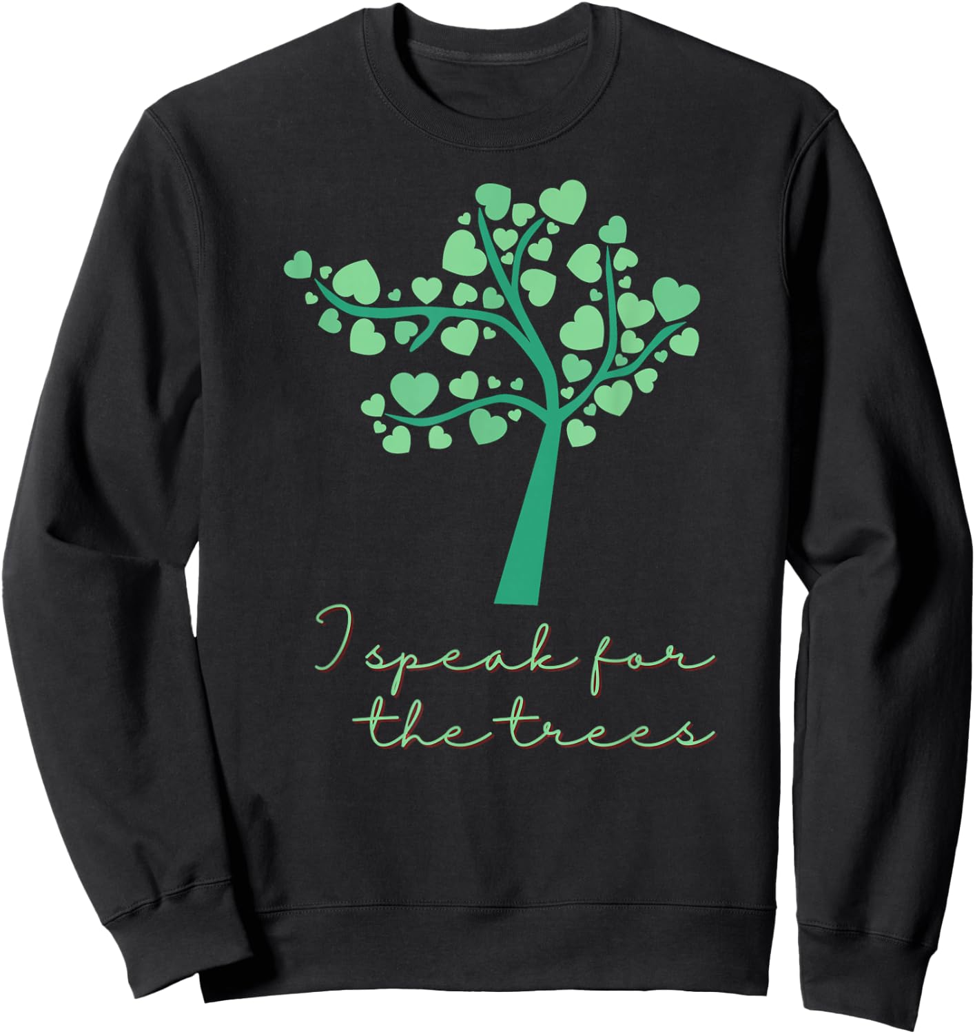 I Speak For Trees Earth Day Save Earth Sweatshirt - Sweatshirt | Black