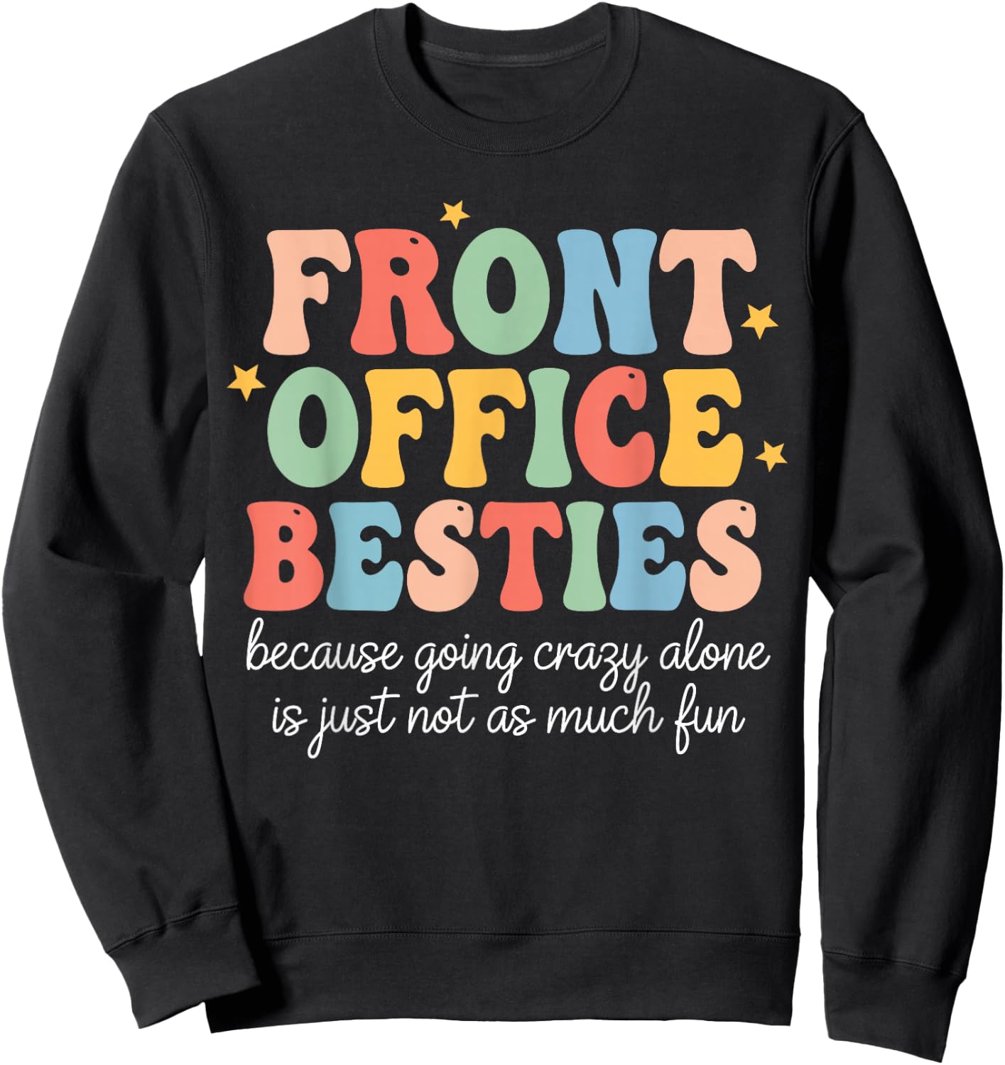 Front Office Besties Because Going Crazy Alone is Just Fun Sweatshirt - Sweatshirt | Black