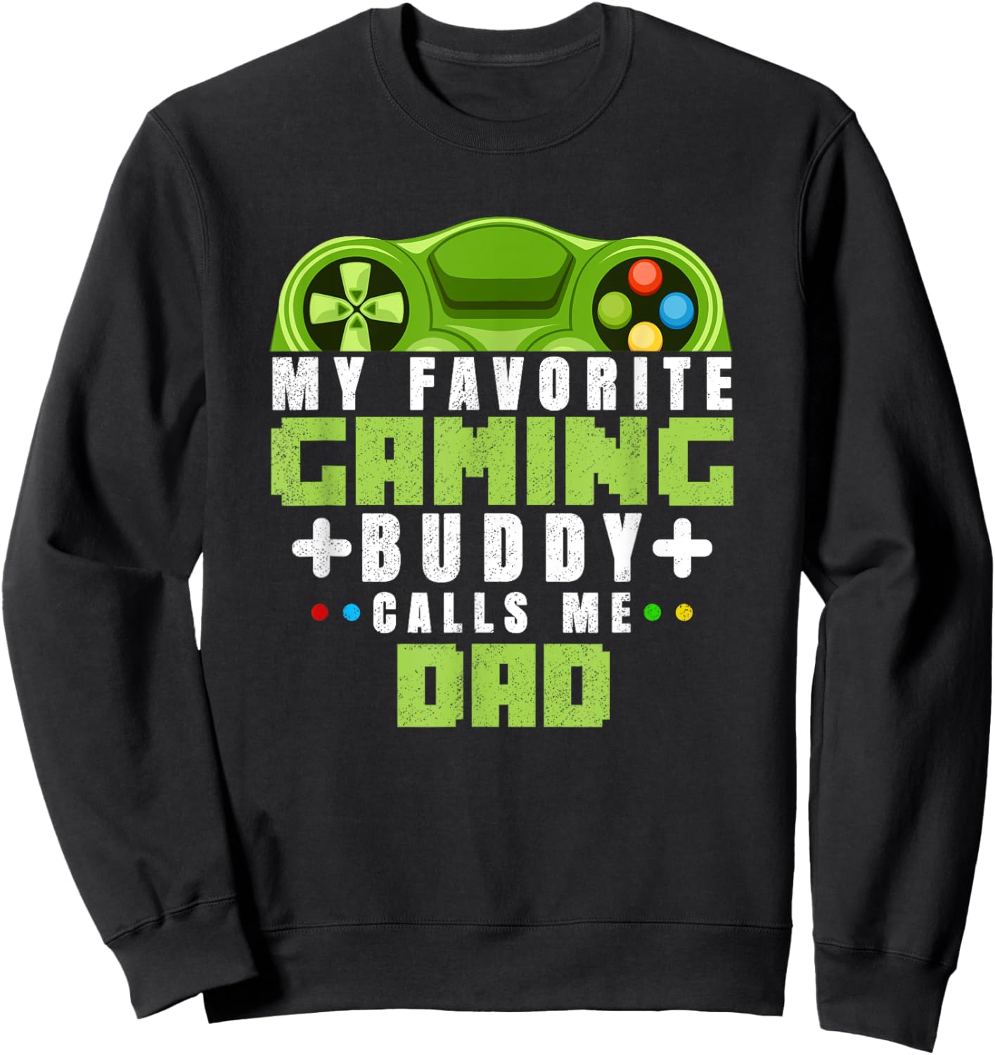 My Favorite Gaming Buddy Calls Me Dad Gift Dad From Sons Sweatshirt - Sweatshirt | Black