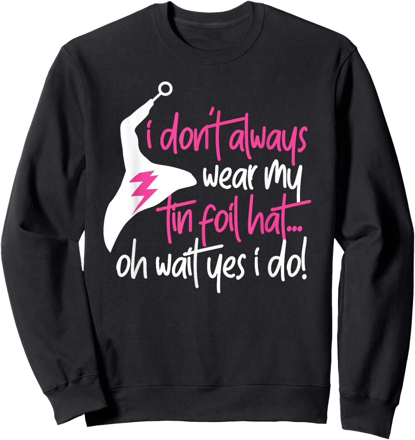 Tin Foil Hat Conspiracy Theorist Design Sweatshirt - Sweatshirt | Black