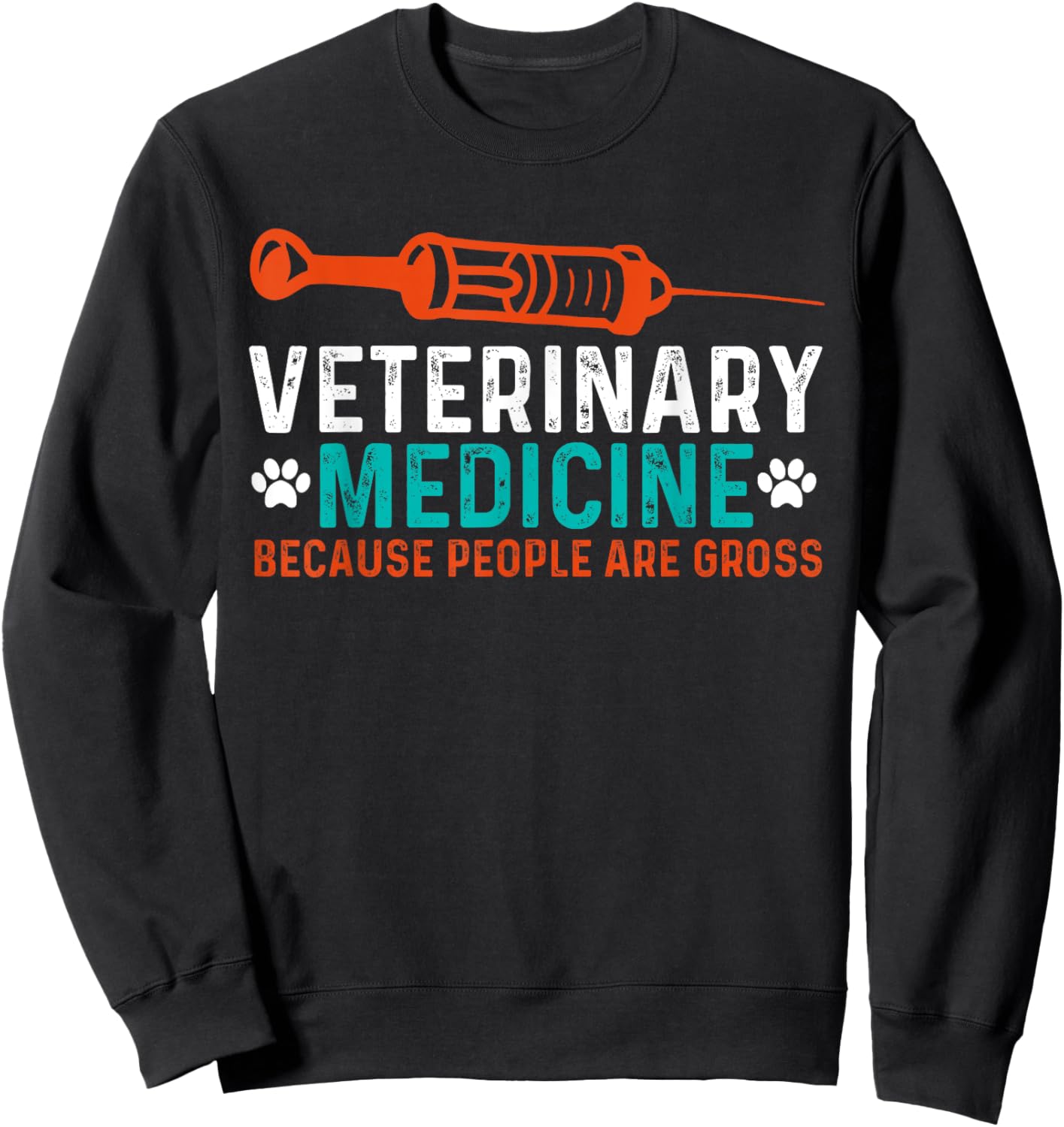 Veterinary Medicine Because People Are Gross Sweatshirt - Sweatshirt | Black