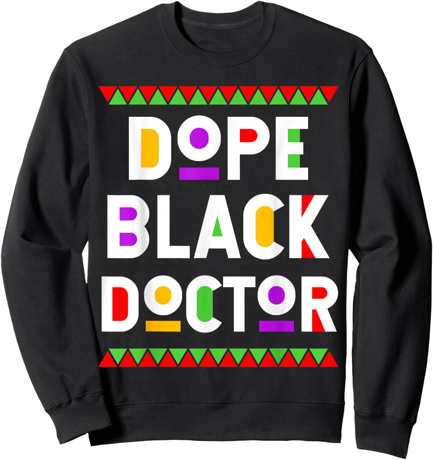 Dope Black Doctor African American Job Proud Profession Sweatshirt - Sweatshirt | Black