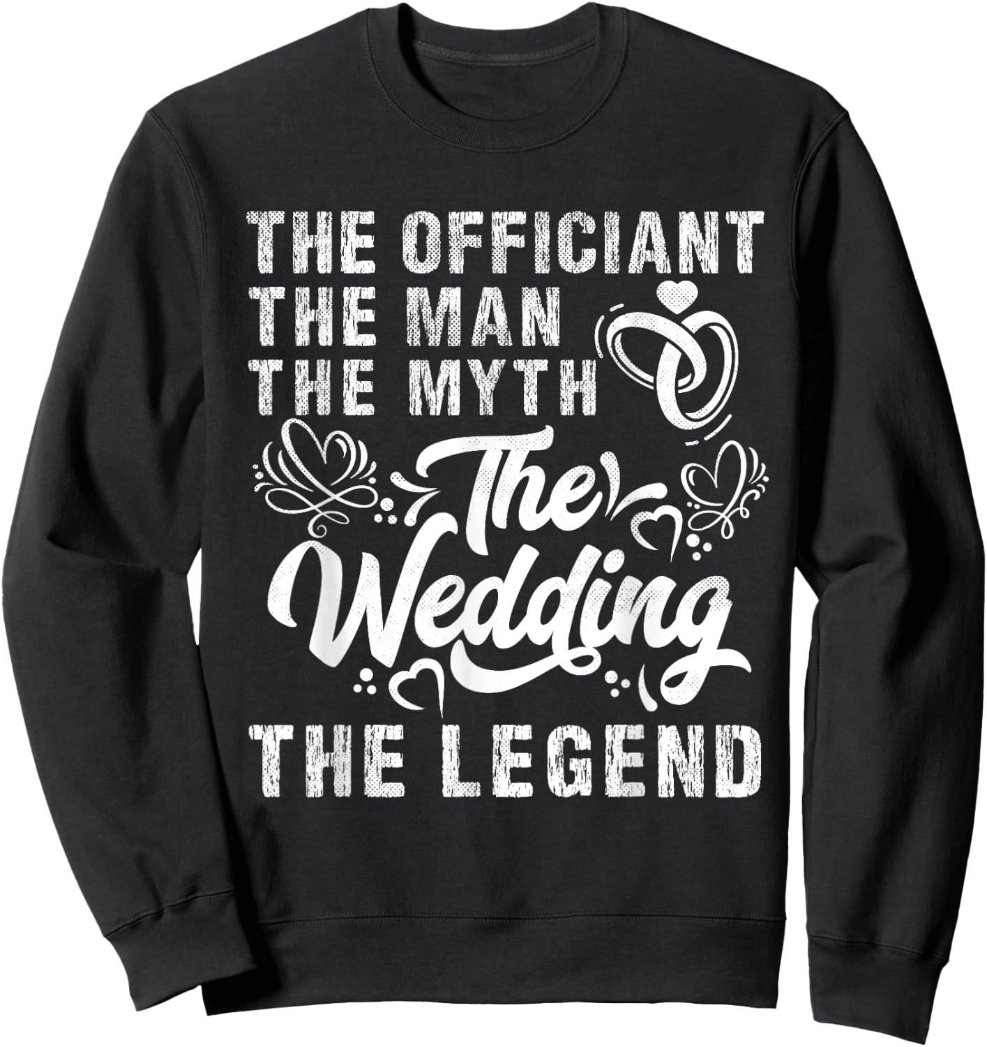 Wedding Officiant Marriage Officiant Man the Myth the Legend Sweatshirt - Sweatshirt | Black