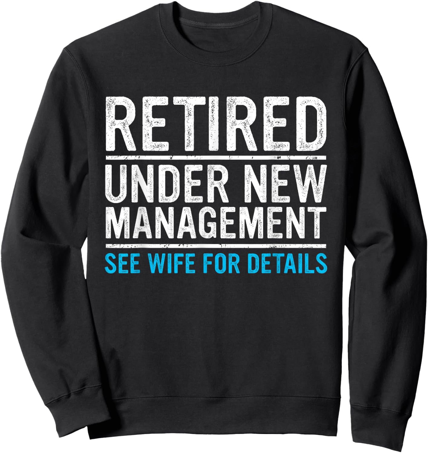 Retired Under New Management Wife Funny Husband Retirement Sweatshirt - Sweatshirt | Black