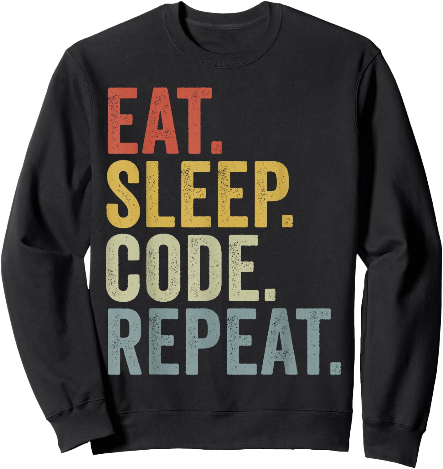 Eat Sleep Code Repeat Funny Coding Sweatshirt - Sweatshirt | Black