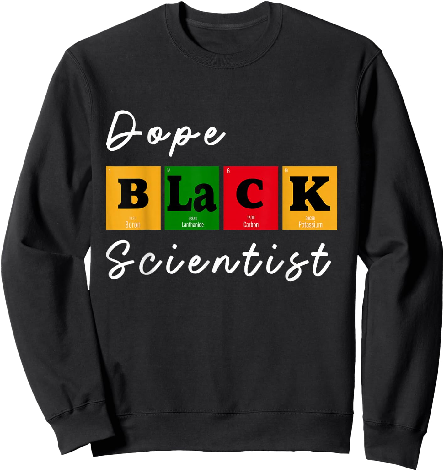 Dope Black Scientist Chemist Teacher Black Women in STEM BHM Sweatshirt - Sweatshirt | Black
