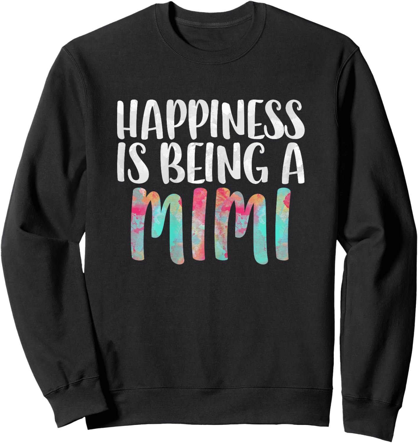 Happiness Is Being A Mimi Shirt Women Mothers Day Sweatshirt - Sweatshirt | Black