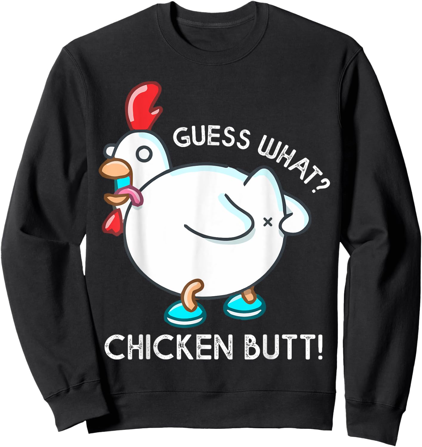 Guess What Chicken Butt Shirt For Kids Youth Men Women Funny Sweatshirt - Sweatshirt | Black