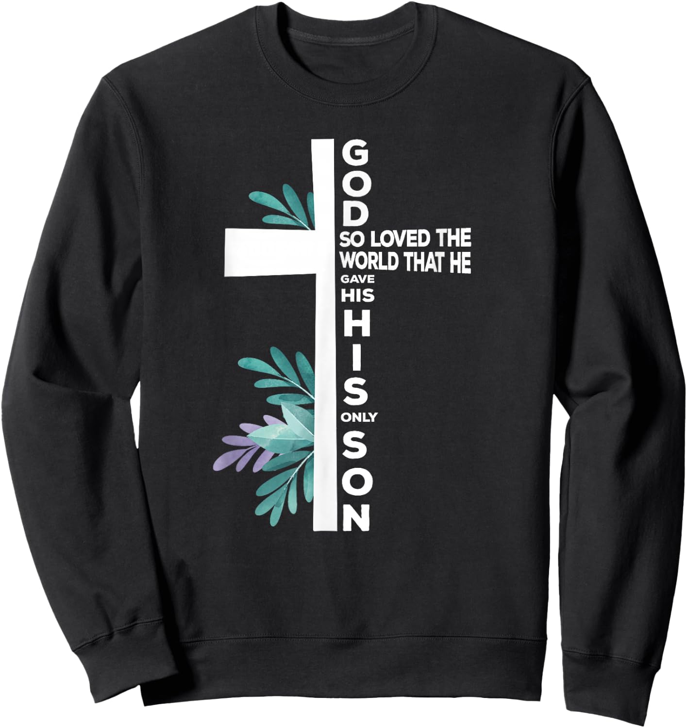Christian Cross Bible Faith Quote John 3:16 Sweatshirt - Sweatshirt | Black