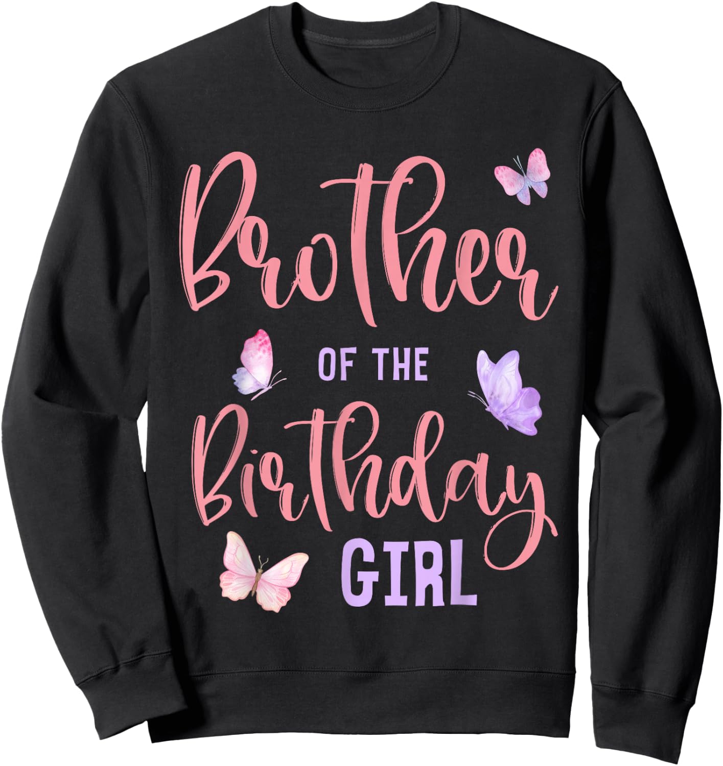 Brother of The Birthday Girl Butterfly Party Matching Family Sweatshirt - Sweatshirt | Black