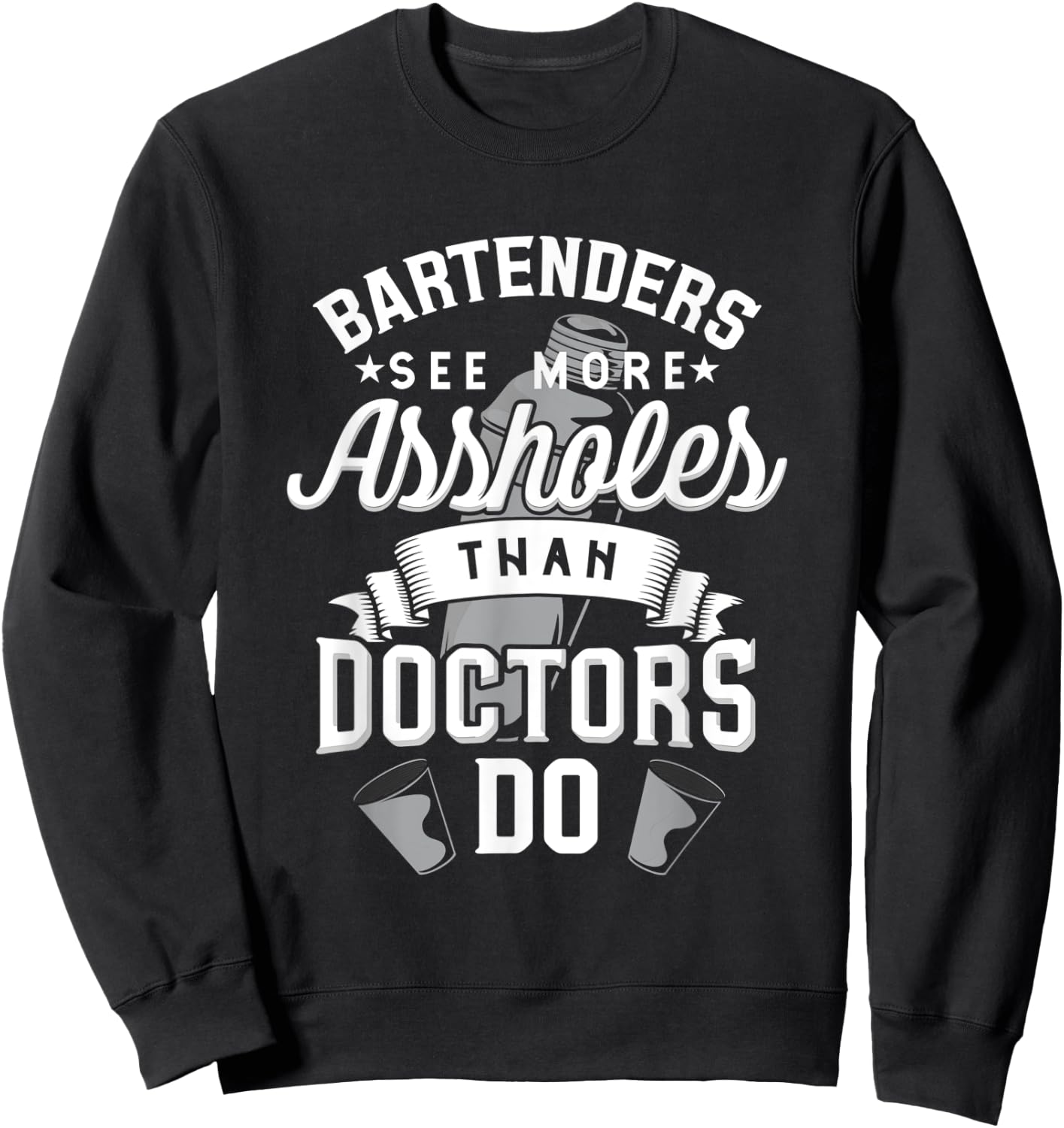 Funny Bartender Shirts Bartenders See More Assholes Sweatshirt - Sweatshirt | Black