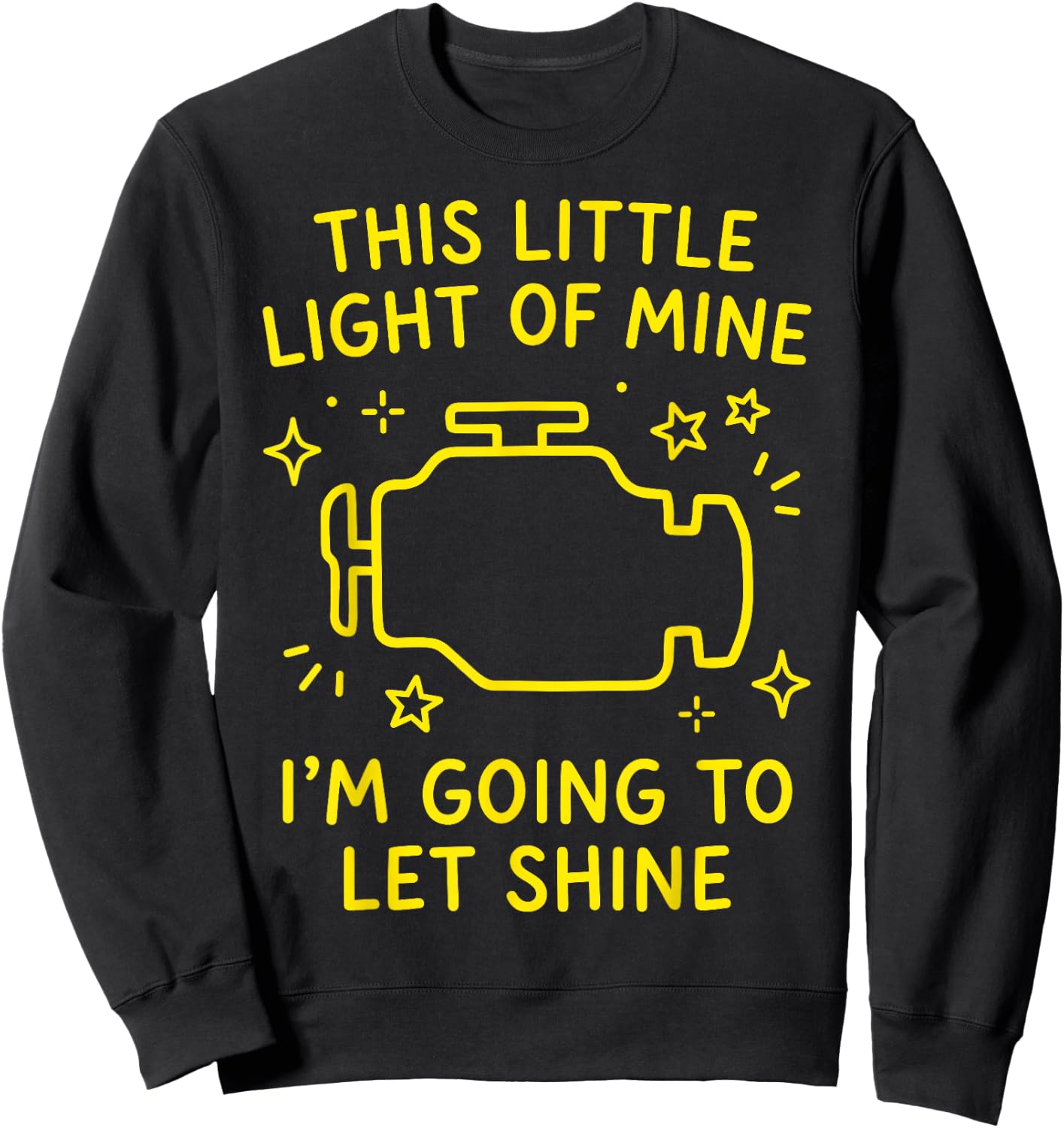 Check Engine Light, Funny Sarcasm, This Little Light of Mine Sweatshirt - Sweatshirt | Black