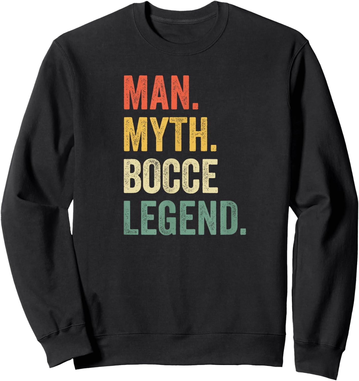 Man Myth Bocce Legend Funny Bocce Ball Player Dad Vintage Sweatshirt - Sweatshirt | Black
