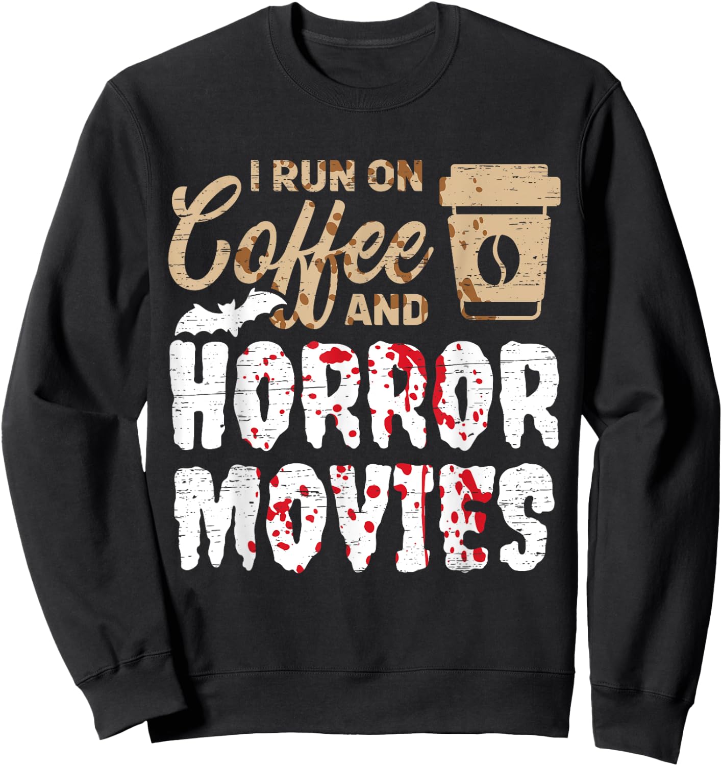 Halloween I Run On Coffee And Horror Movies Trick Or Treat Sweatshirt - Sweatshirt | Black