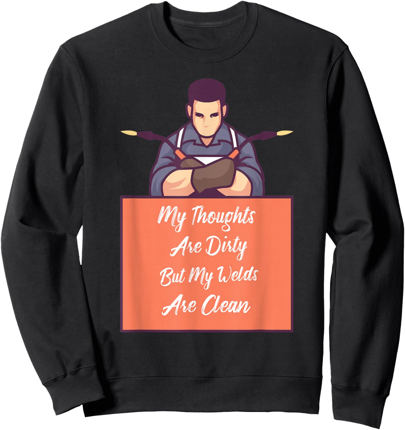 My Thoughts Are Dirty But My Welds Are Clean Sweatshirt - Sweatshirt | Black